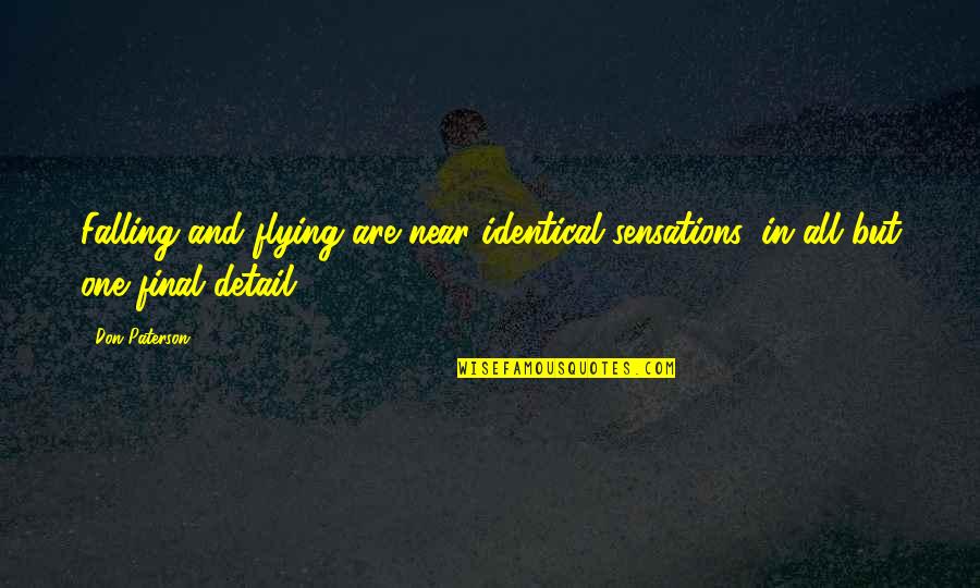 Love And Extortion Quotes By Don Paterson: Falling and flying are near identical sensations, in