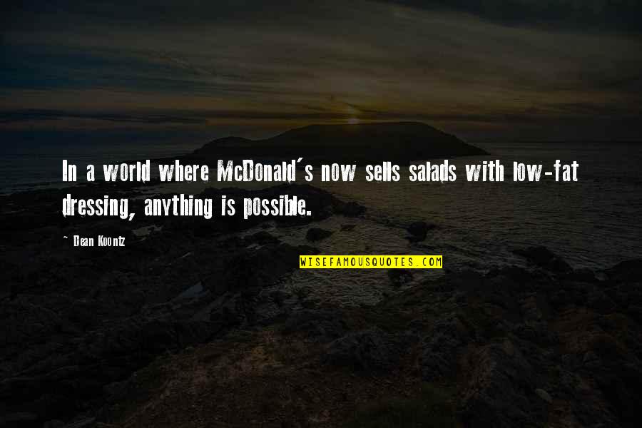 Love And Fate From Movies Quotes By Dean Koontz: In a world where McDonald's now sells salads