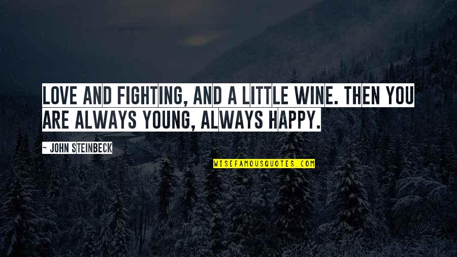 Love And Fighting Quotes By John Steinbeck: Love and fighting, and a little wine. Then