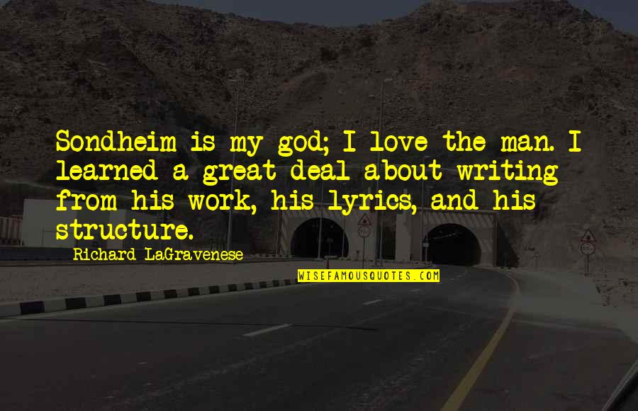 Love And God Quotes By Richard LaGravenese: Sondheim is my god; I love the man.