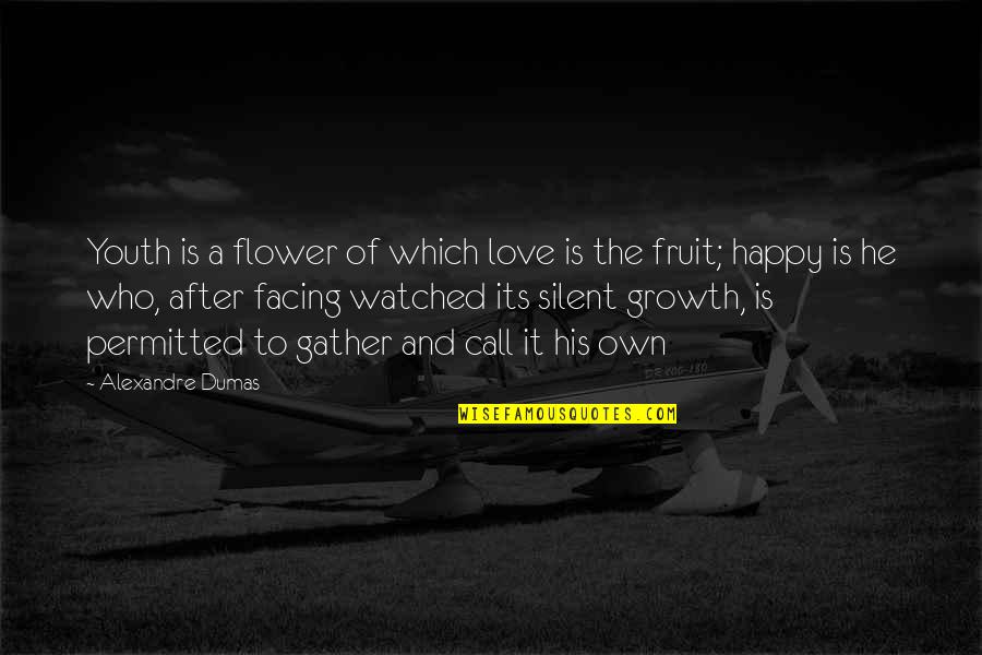 Love And Growth Quotes By Alexandre Dumas: Youth is a flower of which love is