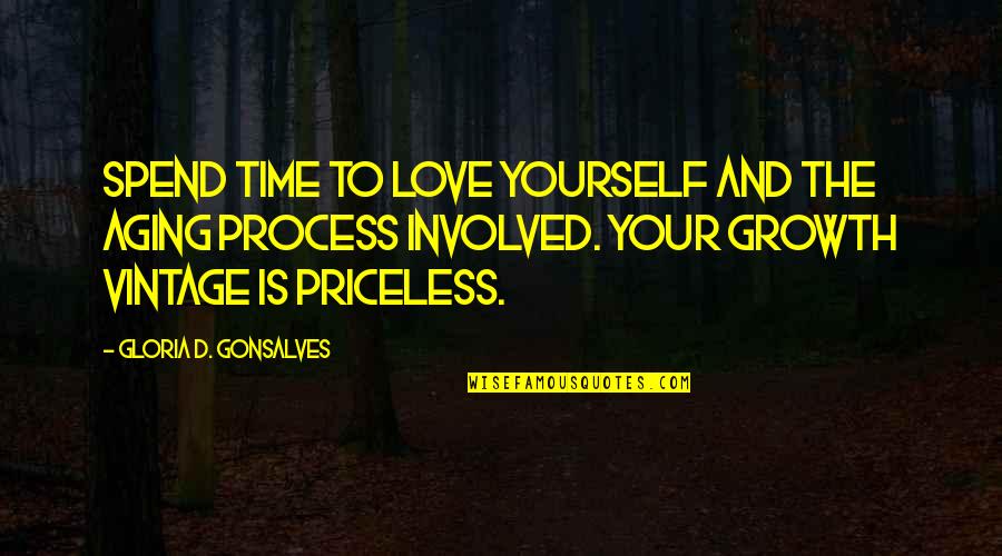 Love And Growth Quotes By Gloria D. Gonsalves: Spend time to love yourself and the aging