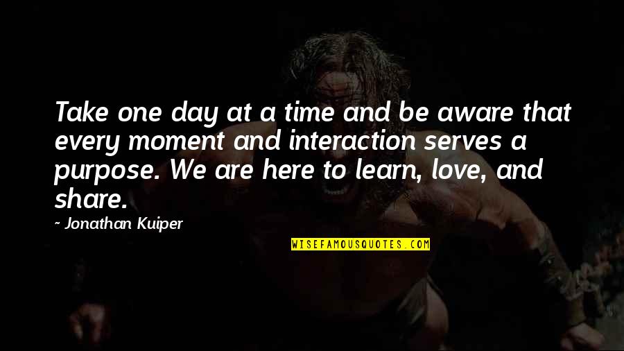 Love And Growth Quotes By Jonathan Kuiper: Take one day at a time and be