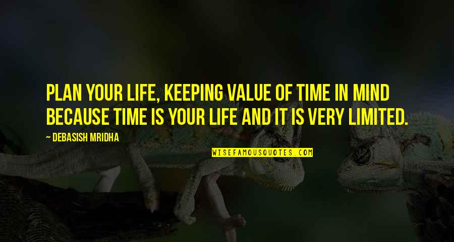 Love And Happiness In Life Quotes By Debasish Mridha: Plan your life, keeping value of time in