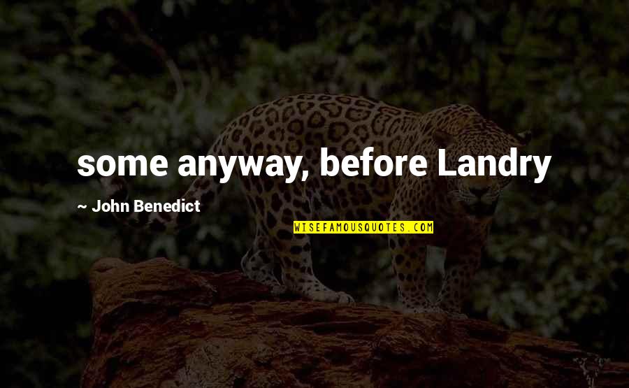 Love And Happiness Pinterest Quotes By John Benedict: some anyway, before Landry