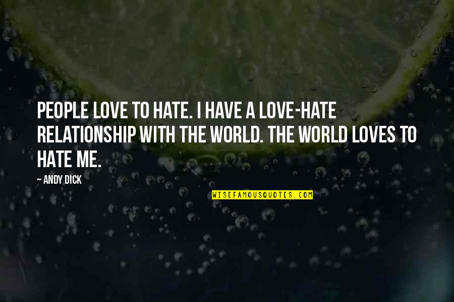 Love And Hate In The World Quotes By Andy Dick: People love to hate. I have a love-hate