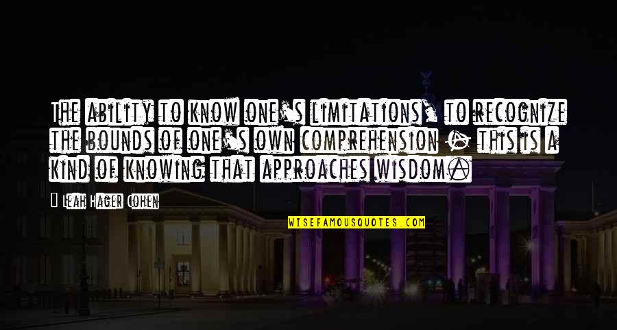 Love And Hiphop Atl Quotes By Leah Hager Cohen: The ability to know one's limitations, to recognize