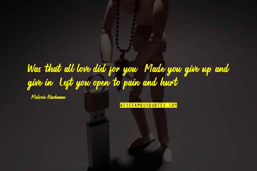 Love And Hurt Quotes By Malorie Blackman: Was that all love did for you? Made