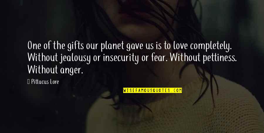 Love And Insecurity Quotes By Pittacus Lore: One of the gifts our planet gave us Love And Insecurity Quotes By Pittacus Lore: One of the gifts our planet gave us