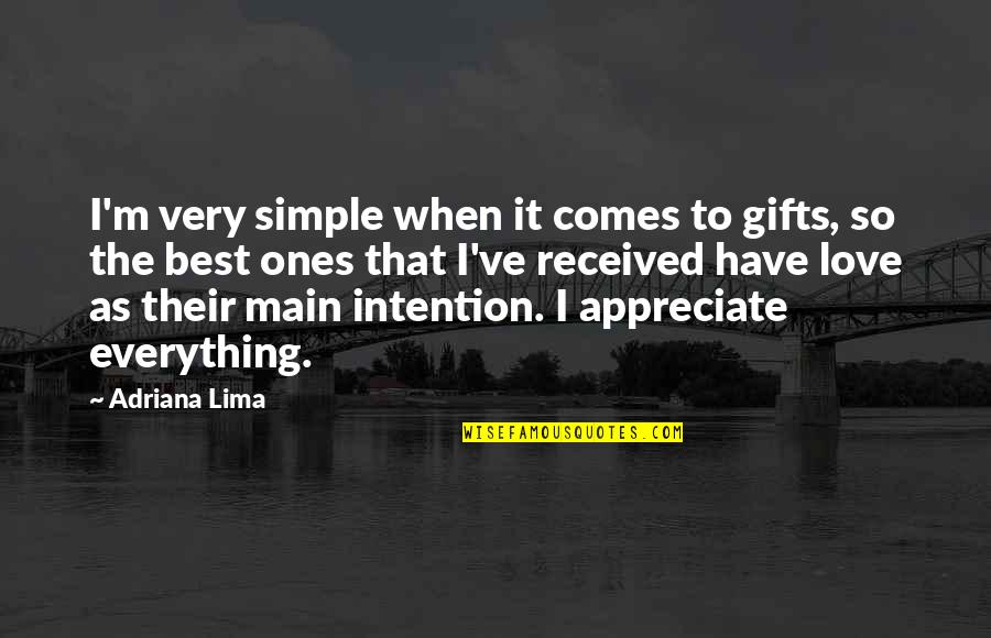 Love And Intention Quotes By Adriana Lima: I'm very simple when it comes to gifts, Love And Intention Quotes By Adriana Lima: I'm very simple when it comes to gifts,