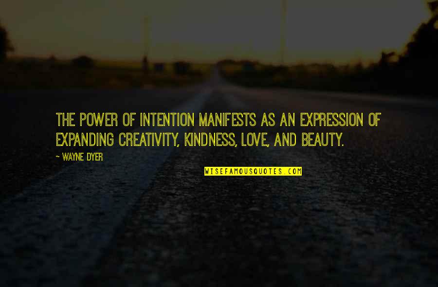 Love And Intention Quotes By Wayne Dyer: The power of intention manifests as an expression Love And Intention Quotes By Wayne Dyer: The power of intention manifests as an expression