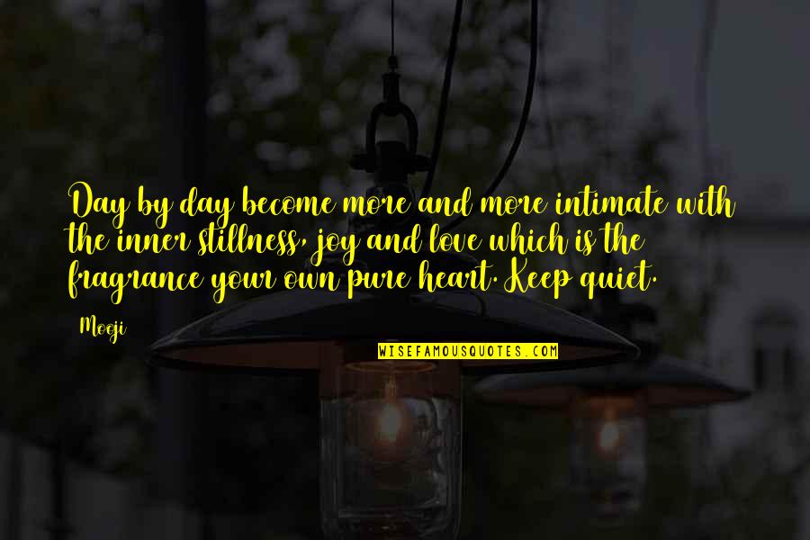 Love And Intimate Quotes By Mooji: Day by day become more and more intimate Love And Intimate Quotes By Mooji: Day by day become more and more intimate
