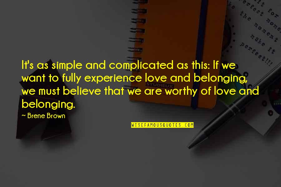 Love And It's Complicated Quotes By Brene Brown: It's as simple and complicated as this: If
