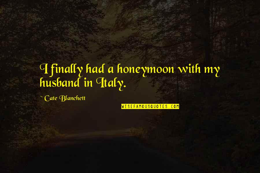 Love And Jokes Tagalog Quotes By Cate Blanchett: I finally had a honeymoon with my husband Love And Jokes Tagalog Quotes By Cate Blanchett: I finally had a honeymoon with my husband