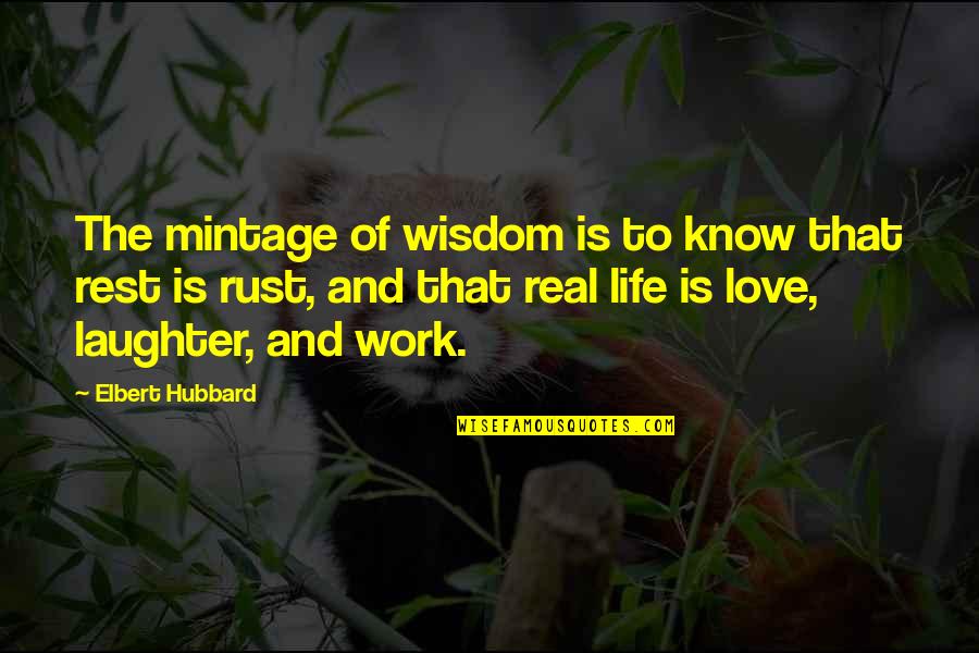 Love And Laughter Quotes By Elbert Hubbard: The mintage of wisdom is to know that