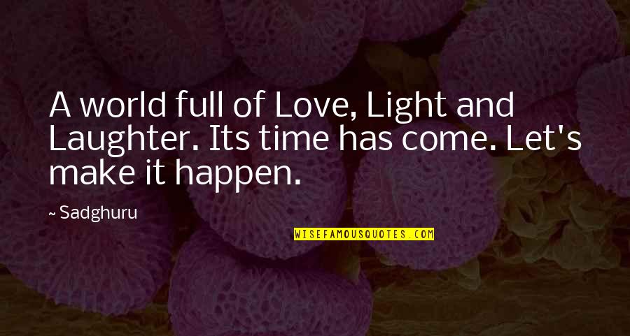 Love And Laughter Quotes By Sadghuru: A world full of Love, Light and Laughter.