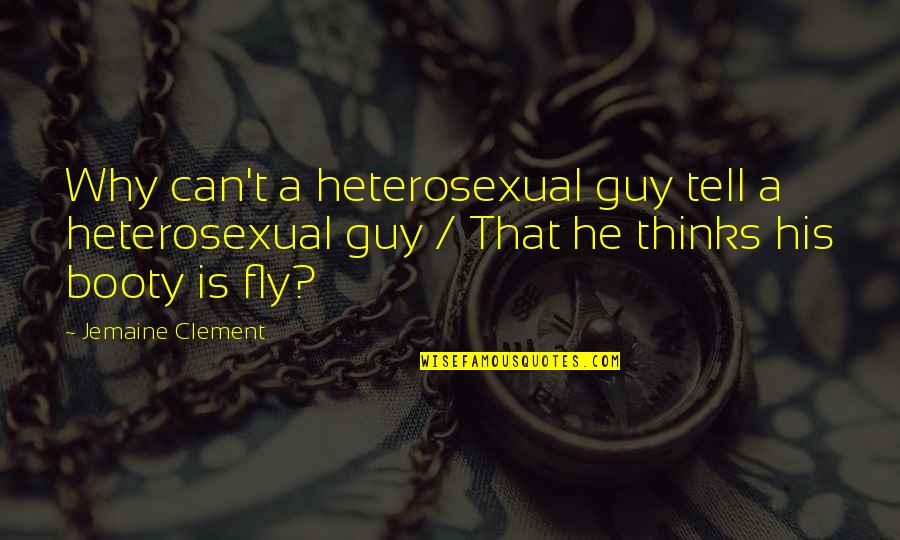 Love And Leftovers Quotes By Jemaine Clement: Why can't a heterosexual guy tell a heterosexual