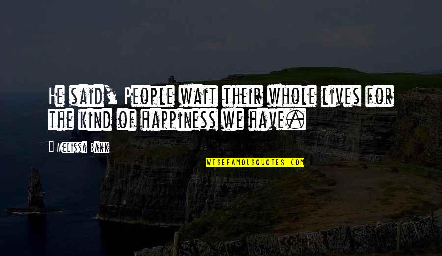 Love And Life In Urdu Quotes By Melissa Bank: He said, People wait their whole lives for