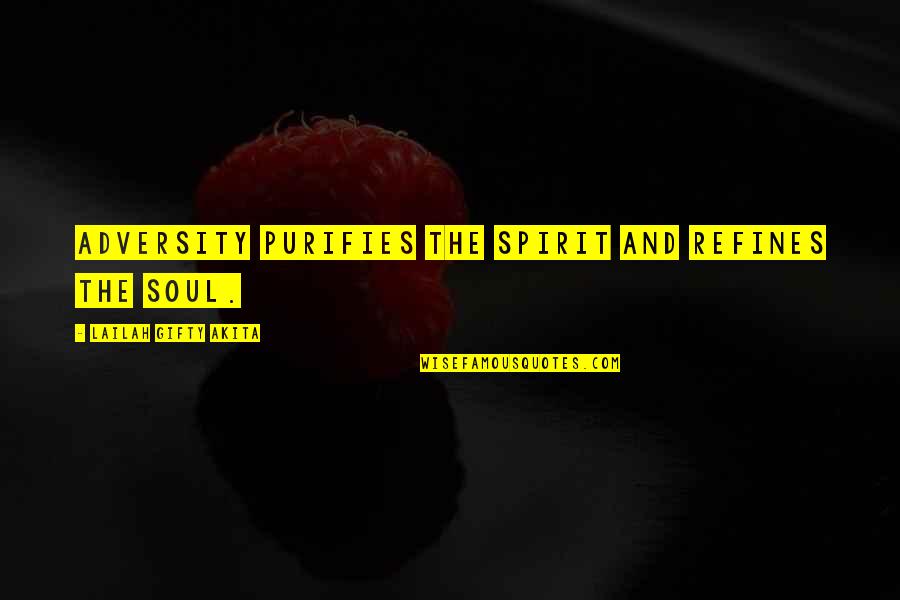 Love And Life With Images Quotes By Lailah Gifty Akita: Adversity purifies the spirit and refines the soul. Love And Life With Images Quotes By Lailah Gifty Akita: Adversity purifies the spirit and refines the soul.