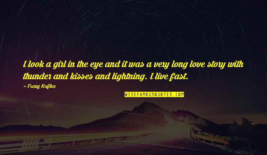 Love And Lightning Quotes By Franz Kafka: I look a girl in the eye and
