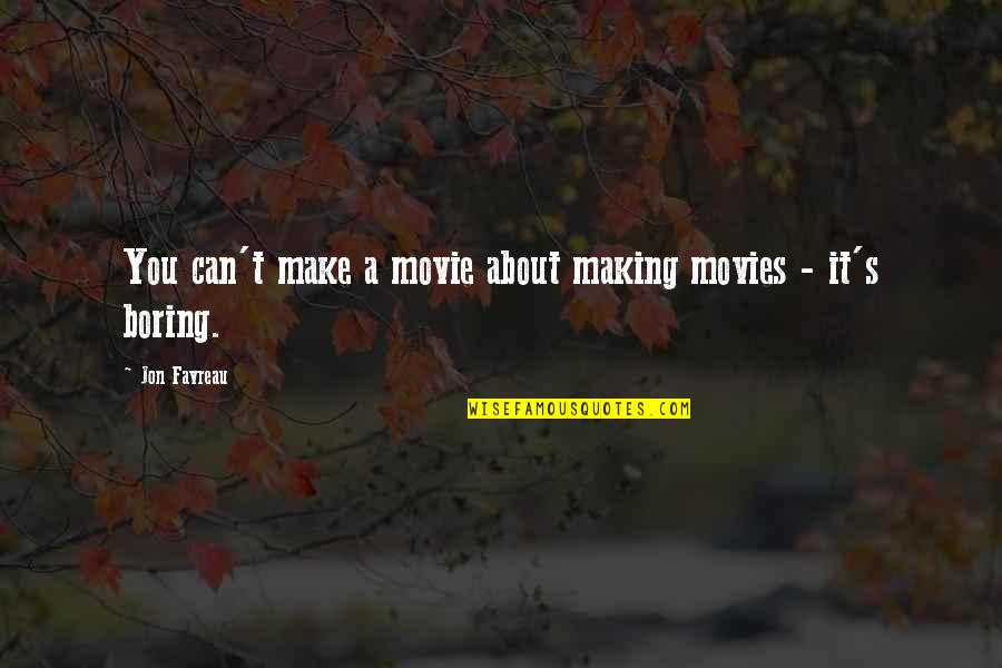 Love And Lightning Quotes By Jon Favreau: You can't make a movie about making movies