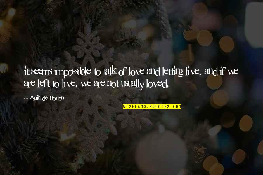 Love And Live Quotes By Alain De Botton: it seems impossible to talk of love and