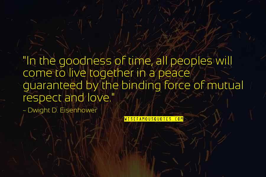 Love And Live Quotes By Dwight D. Eisenhower: "In the goodness of time, all peoples will