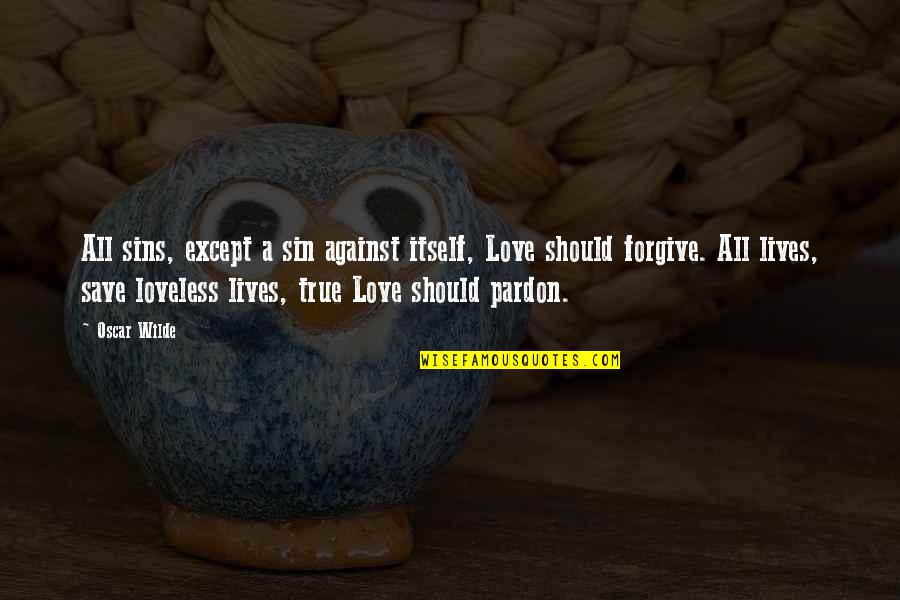 Love And Loveless Quotes By Oscar Wilde: All sins, except a sin against itself, Love
