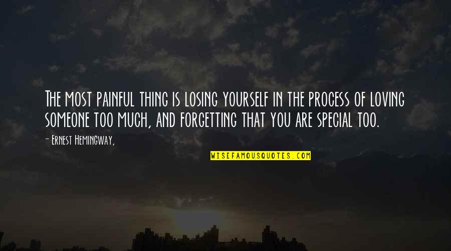 Love And Loving Yourself Quotes By Ernest Hemingway,: The most painful thing is losing yourself in