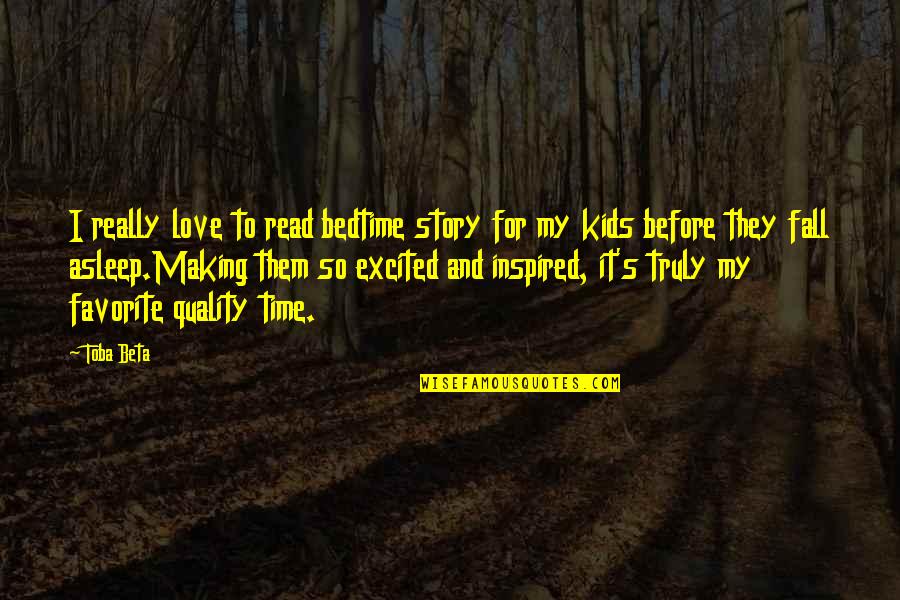 Love And Making Time Quotes By Toba Beta: I really love to read bedtime story for Love And Making Time Quotes By Toba Beta: I really love to read bedtime story for
