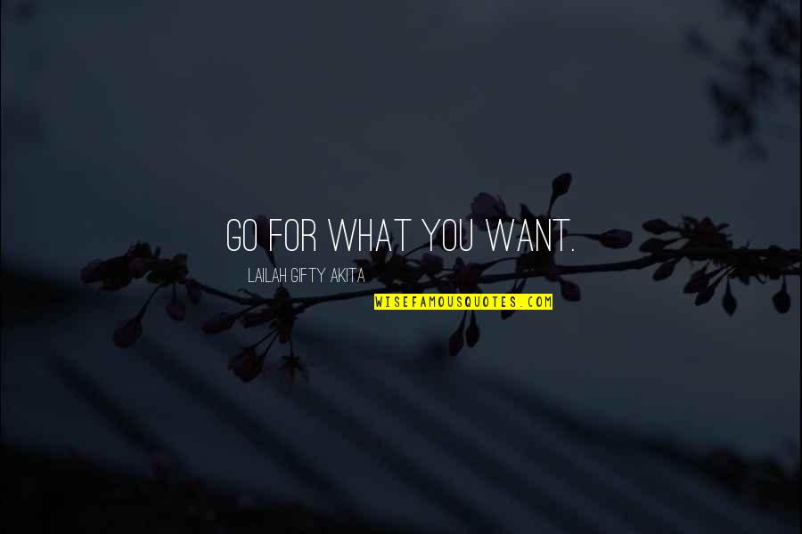 Love And Marriage Inspirational Quotes By Lailah Gifty Akita: Go for what you want.