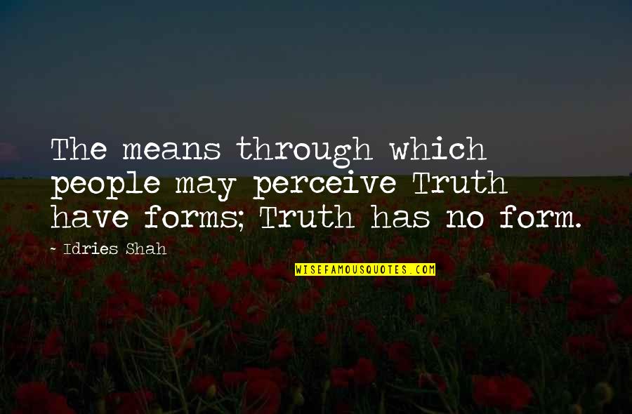 Love And Masks Quotes By Idries Shah: The means through which people may perceive Truth