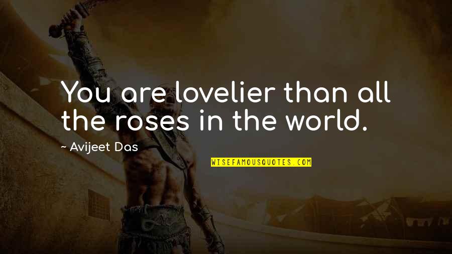 Love And Meaning Quotes By Avijeet Das: You are lovelier than all the roses in