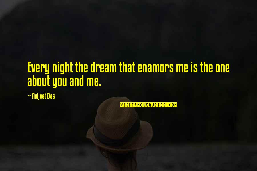 Love And Meaning Quotes By Avijeet Das: Every night the dream that enamors me is