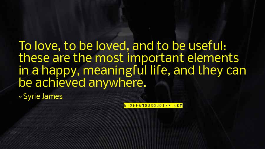 Love And Meaningful Quotes By Syrie James: To love, to be loved, and to be Love And Meaningful Quotes By Syrie James: To love, to be loved, and to be