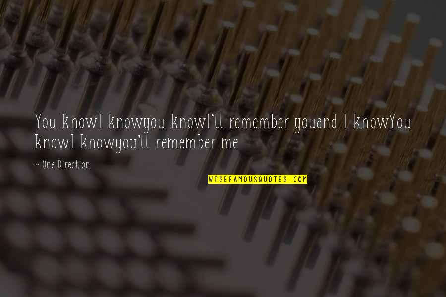 Love And Memories Quotes By One Direction: You knowI knowyou knowI'll remember youand I knowYou