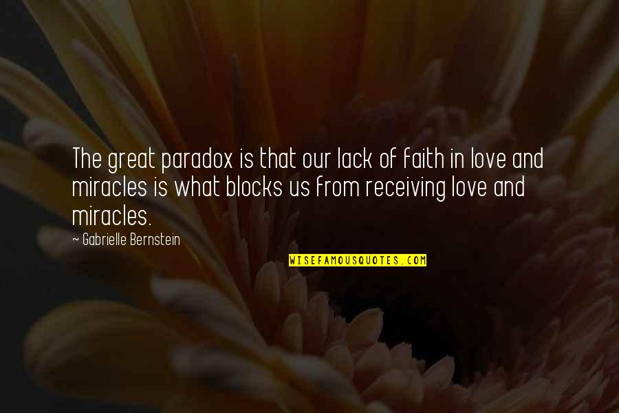 Love And Miracles Quotes By Gabrielle Bernstein: The great paradox is that our lack of