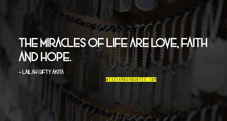 Love And Miracles Quotes By Lailah Gifty Akita: The miracles of life are love, faith and