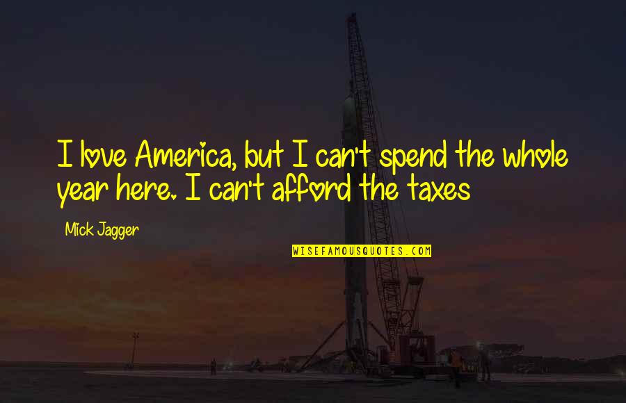 Love And Money Funny Quotes By Mick Jagger: I love America, but I can't spend the