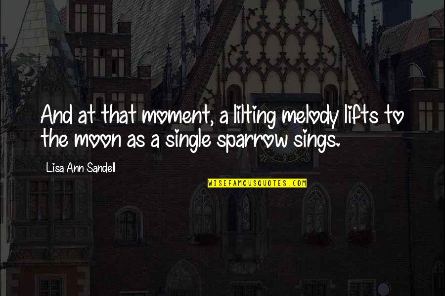 Love And Moon Quotes By Lisa Ann Sandell: And at that moment, a lilting melody lifts