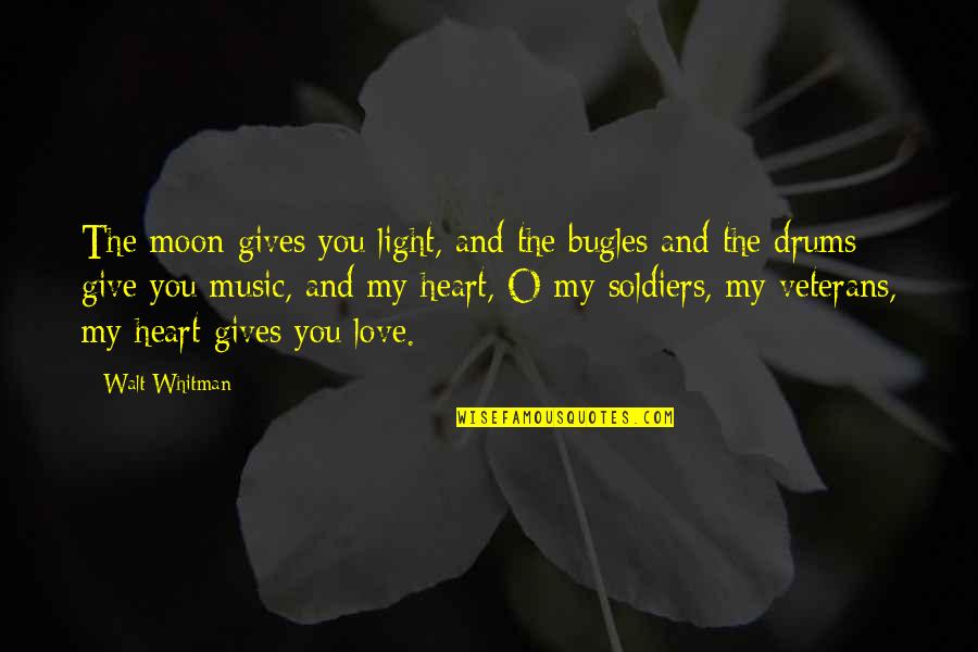 Love And Moon Quotes By Walt Whitman: The moon gives you light, and the bugles