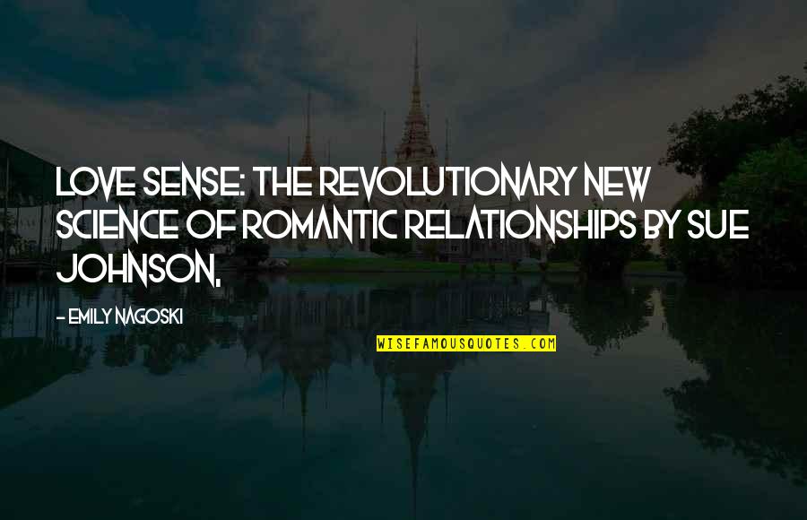 Love And New Relationships Quotes By Emily Nagoski: Love Sense: The Revolutionary New Science of Romantic