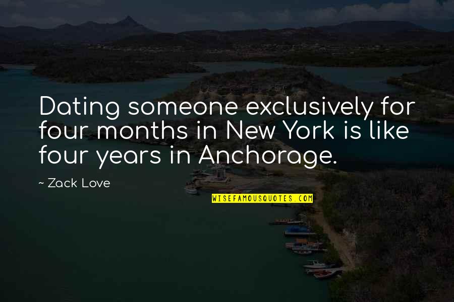 Love And New Relationships Quotes By Zack Love: Dating someone exclusively for four months in New