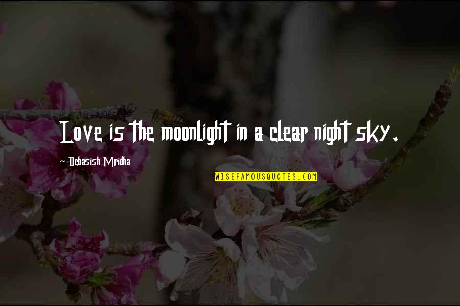 Love And Night Sky Quotes By Debasish Mridha: Love is the moonlight in a clear night