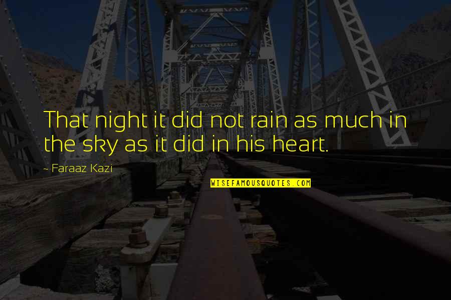 Love And Night Sky Quotes By Faraaz Kazi: That night it did not rain as much