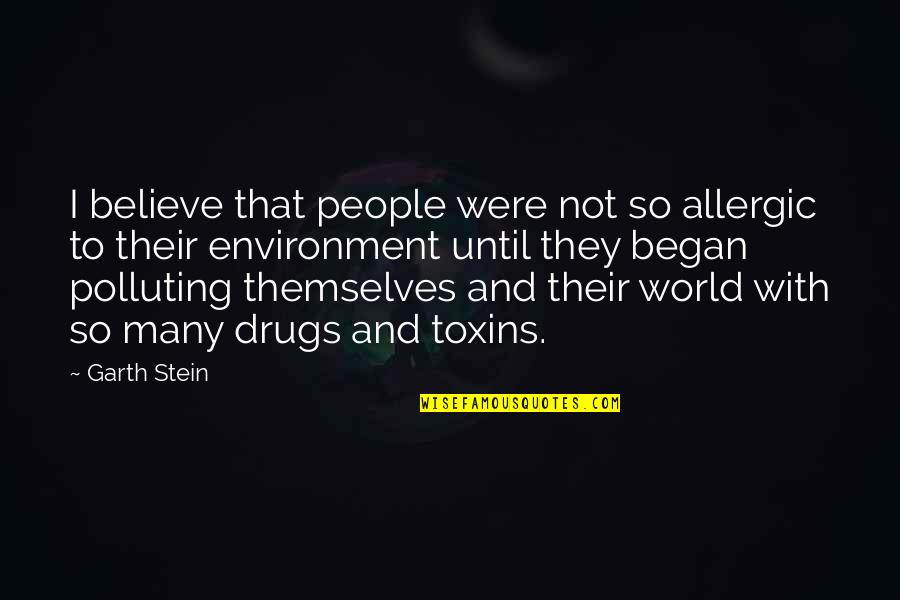 Love And Pain Pictures Quotes By Garth Stein: I believe that people were not so allergic