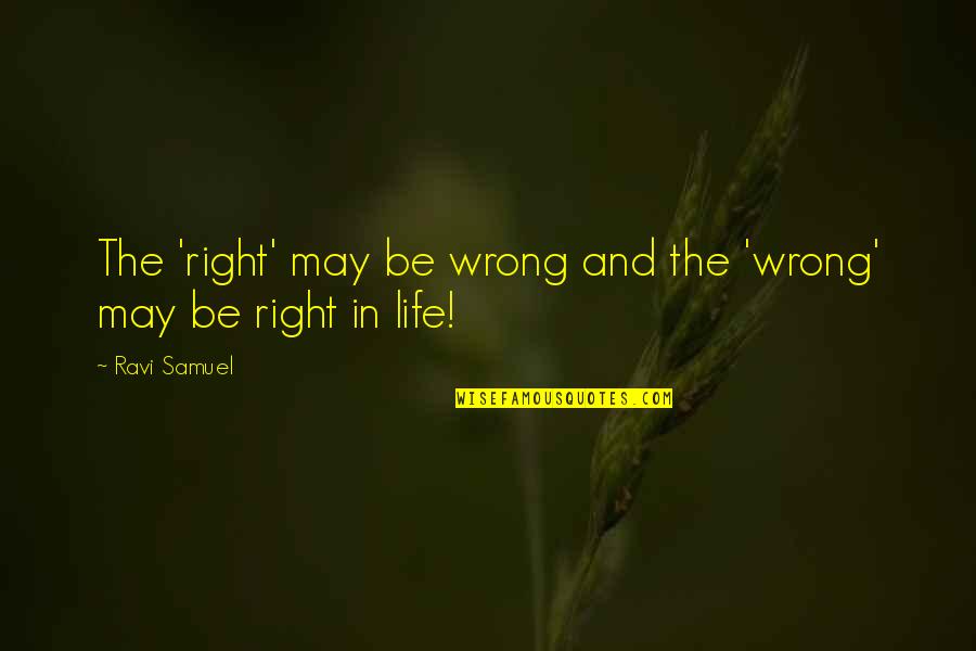 Love And Pain Tagalog Twitter Quotes By Ravi Samuel: The 'right' may be wrong and the 'wrong'