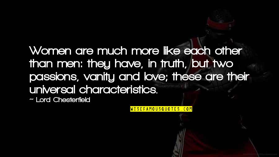 Love And Passion Quotes By Lord Chesterfield: Women are much more like each other than