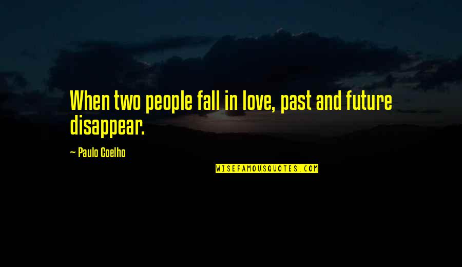 Love And Past Future Quotes By Paulo Coelho: When two people fall in love, past and