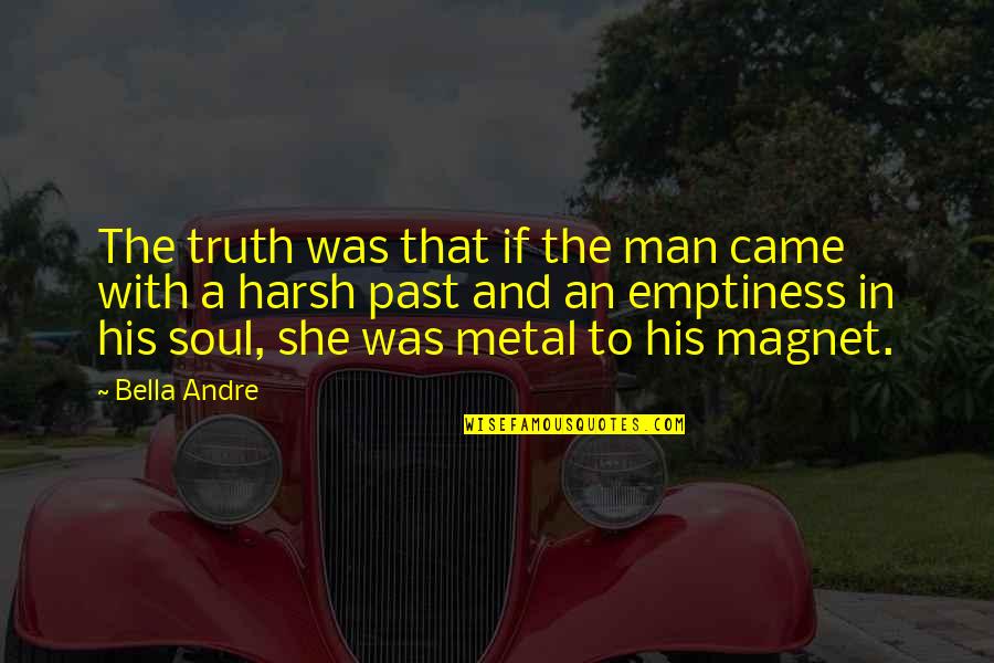Love And Past Relationships Quotes By Bella Andre: The truth was that if the man came